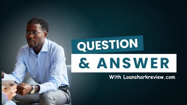 Loan Shark Review Frequently Asked Questions